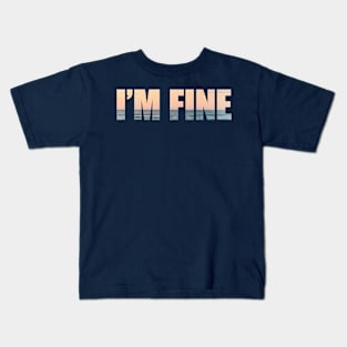 I'm Fine Kids T-Shirt